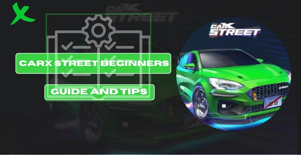 CarX Street Beginners Guide and Tips